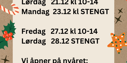 lørdag 21.12 kl 10-14, mandag 23.12 stengt. Fredag 27.12. kl 10-14, lørdag 28.12. stengt. Vi åpner på nyåret torsdag 2.1. kl 10-15